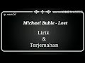 Michael Buble - Lost Lyrics dan Terjemahan