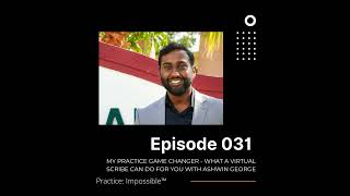 031 - My Medical Practice Gamer Changer - How a Virtual Scribe Can Decrease Your Stress and Preve...