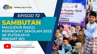 EPISOD 72 : SAMBUTAN MAULIDUR RASUL PERINGKAT SEKOLAH SK PUTRAJAYA PRESINT 8(1) 2023