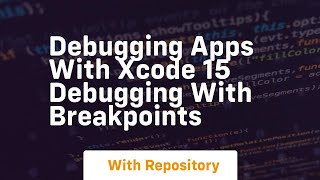 Debugging apps with xcode 15 debugging with breakpoints
