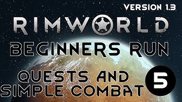 QUESTS & COMBAT - 05 - Rimworld 1.3 TUTORIAL GUIDE GAMEPLAY