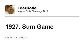 Daily Leetcode #2336: Aug 23, 2026 - 1927. Sum Game