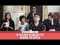 FilterCopy | If Exam Subjects Were People | Ft. Rohan Shah, Viraj Ghelani and Kriti Vij