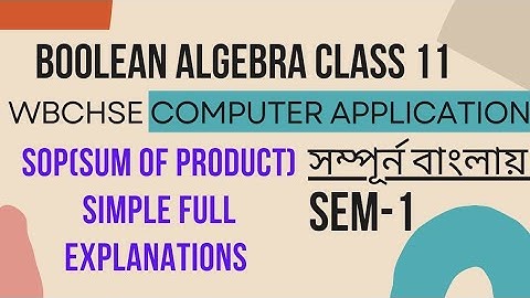 SOP Sum of Product | Boolean Algebra Class 11 WBCHSE SEM 1 Computer Application In Bengali