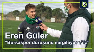 Eren Güler Bursaspor Duruşunu Sergileyeceğiz