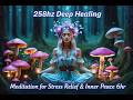258Hz Binaural 🌿 Deep Healing | Relaxing Meditation for Stress Relief & Inner Peace 6hr