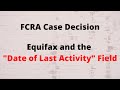 FCRA Case Decision: Equifax Date of Last Activity Field