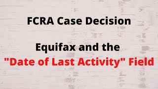 FCRA Case Decision: Equifax Date of Last Activity Field