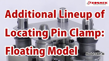 【KOSMEK】Introducing Floating Model of Locating Pin Clamp (model SWP-M)