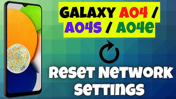 How to Reset Network Settings in Samsung Galaxy A04 / A04s / A04e