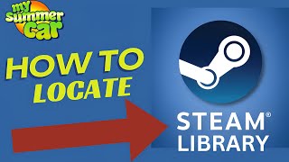 My Summer Car - How To Locate Steam Library for Mod Installation