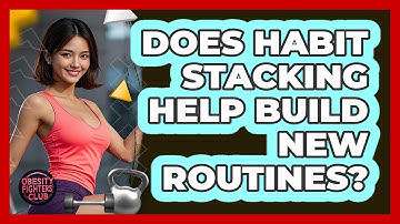 Does Habit Stacking Help Build New Routines?