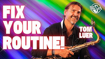 How to Build Your Saxophone Practice Routine! (Tom Luer Masterclass)
