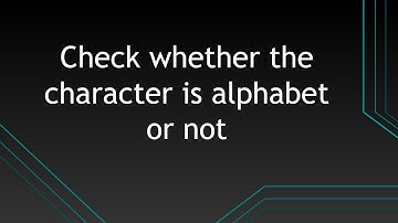 Program to check whether the character is alphabet or not in C++ | Compintro