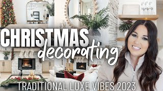 NEW HOME CHRISTMAS DECORATING 2023 | TRADITIONAL LUXE CHRISTMAS DECOR | 2023 CHRISTMAS DECORATING