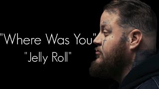 Jelly Roll - " Where Was You " -(Song)#ajmusic