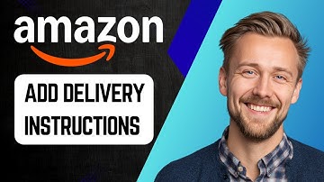 How to Add Delivery Instructions on Amazon | Step-by-Step Tutorial 2025