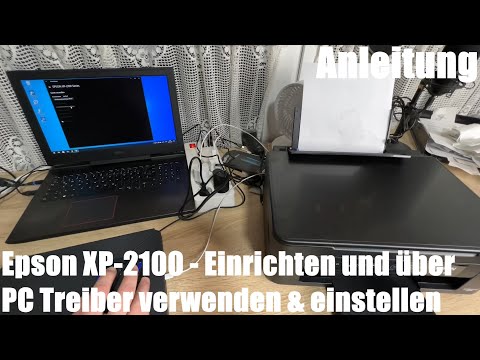 Drucker einrichten und über PC Treiber verwenden & einstellen ohne Kabel Epson Xp-2100 Anleitung