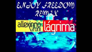 Allexinno feat  Roni - Lagrima ( Enjoy Freedom Remix )
