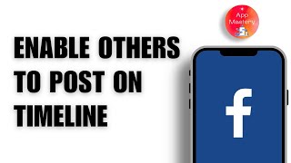 How To Enable Others To Post On Your Timeline On Facebook App