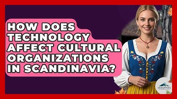 How Does Technology Affect Cultural Organizations in Scandinavia? - Unmapping Scandinavia