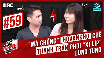 PHẢN ỨNG CỦA THANH TRẦN KHI BỊ "MÁ" PEW CHÊ PHƠI "SỊP" LUNG TUNG : TALKSHOW 59