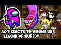 AOT reacts to Among Us "The Legend of Murr3y" || Gacha Club ||