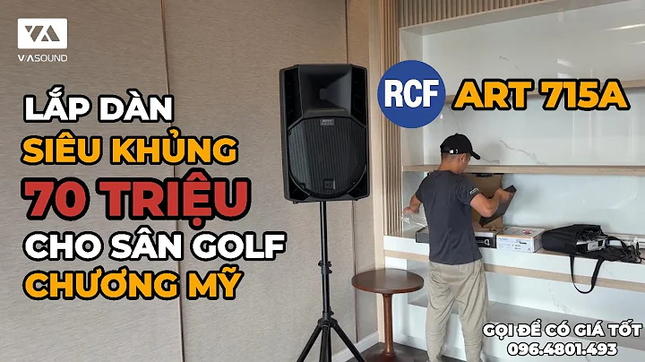 Lắp Dàn Âm Thanh Siêu Khủng Với RCF ART 715A MK5 Chỉ 70 TRIỆU Cho Sân Gofl Tại Chương Mỹ