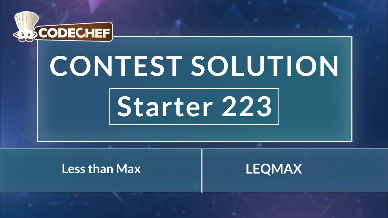 Less than Max | LEQMAX | Starter 223 | CodeChef Official Solution