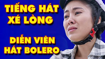 TIẾNG HÁT XÉ LÒNG CỦA DIỄN VIÊN LÊ PHƯƠNG KHI HÁT BOLERO TƯỞNG ĐÂU CA SĨ CHUYÊN NGHIỆP ĐANG HÁT