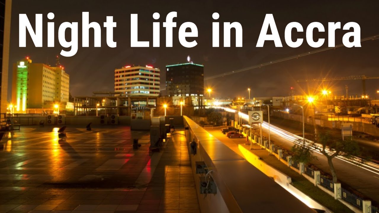 Ghana Vlog 2019: Nightlife in Accra - YouTube