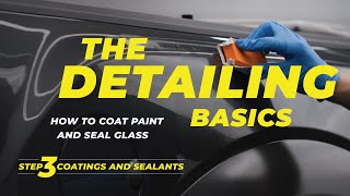 How to Apply a Coating to Your Car  The Detailing Basics  Step 3: Coatings and Sealants