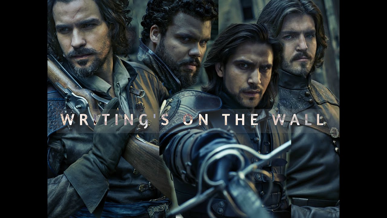 THE MUSKETEERS || writing's on the wall