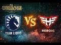 80 МИНУТ БЕЗУМИЯ! Team Liquid vs HEROIC — PGL Wallachia Season 7