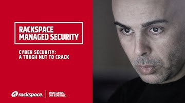 Rackspace Managed Security: Cyber Security A Tough Nut to Crack