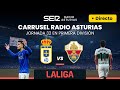 REAL OVIEDO vs ELCHE CF - EN DIRECTO - JORNADA 32 EN PRIMERA DIVISIÓN