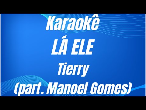 Video thumbnail for KARAOKÊ - LÁ ELE - TIERRY (part. MANOEL GOMES) COM VOCAL (LÁ ELE)