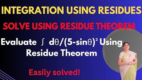  Evaluation of Integrals using Residues - Integration around unit circle.