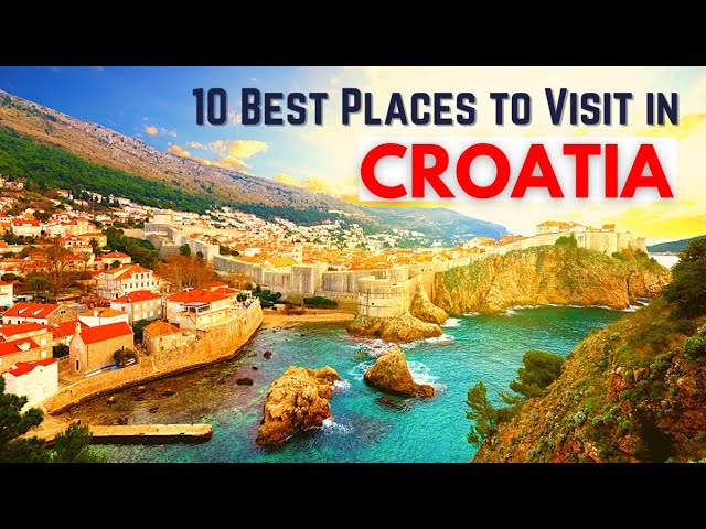 10 Best Places to Visit in Croatia: Travel Guide to the Best and Destinations in Croatia YouTube