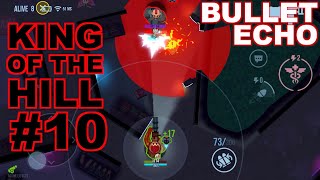 Bullet Echo | King of the Hill (KOTH) mode #10 | compilation gameplay