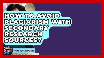 How To Avoid Plagiarism With Secondary Research Sources? - Junior Year Jumpstart