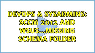 DevOps & SysAdmins: SCCM 2012 and WSUS...missing Schema folder (4 Solutions!!) Net Worth