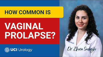 How Common is Vaginal Prolapse? by Dr. Zhina Sadeghi - UC Irvine Department of Urology
