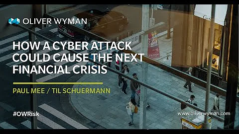 Oliver Wyman Risk Journal: How A Cyberattack Could Cause The Next Financial Crisis