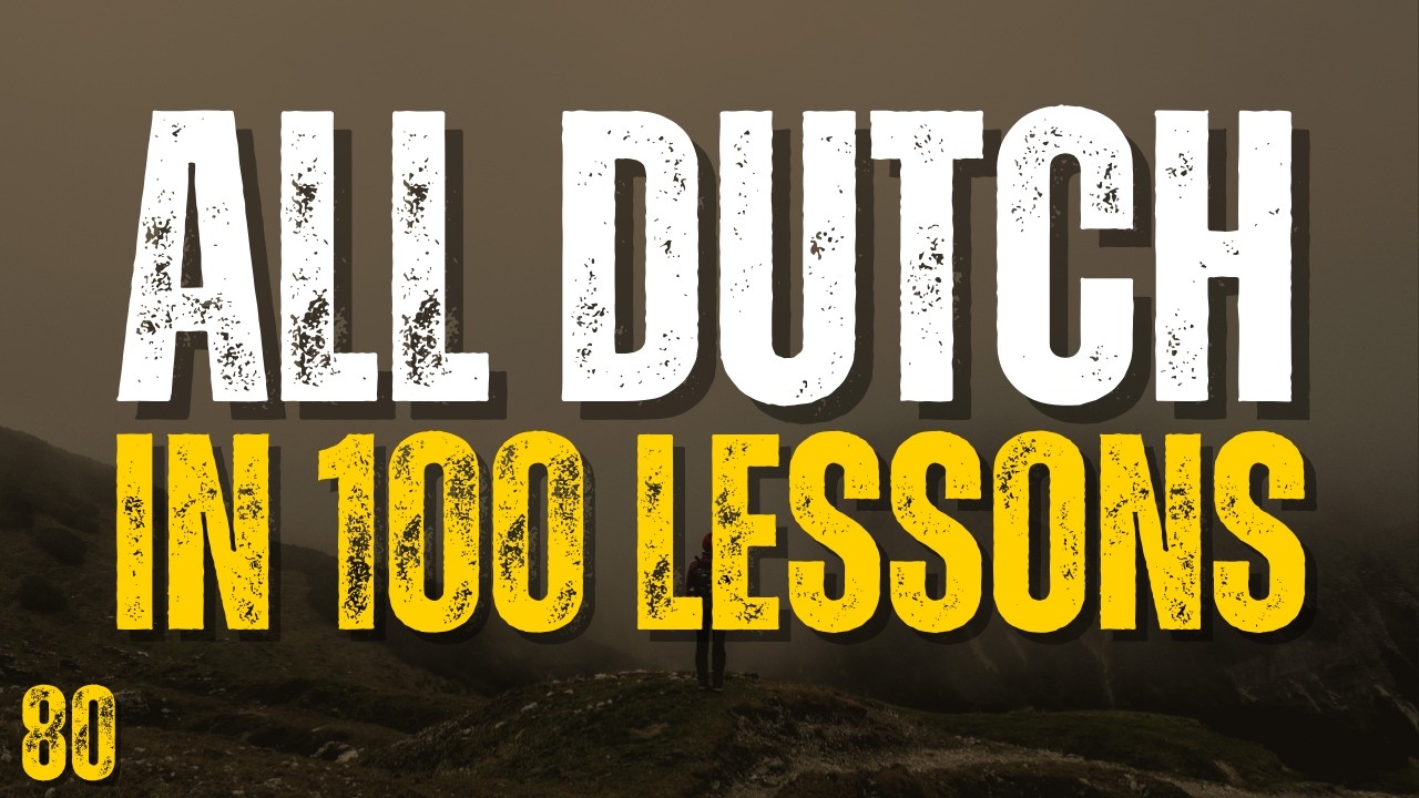 Learn All Dutch in 100 Lessons! Lesson 80 | Essential Dutch Words & Phrases for Beginners