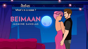 Beimaan | Jasmine Sandlas | What's in a Name? | Intense & Hark (Official Lyric Video)