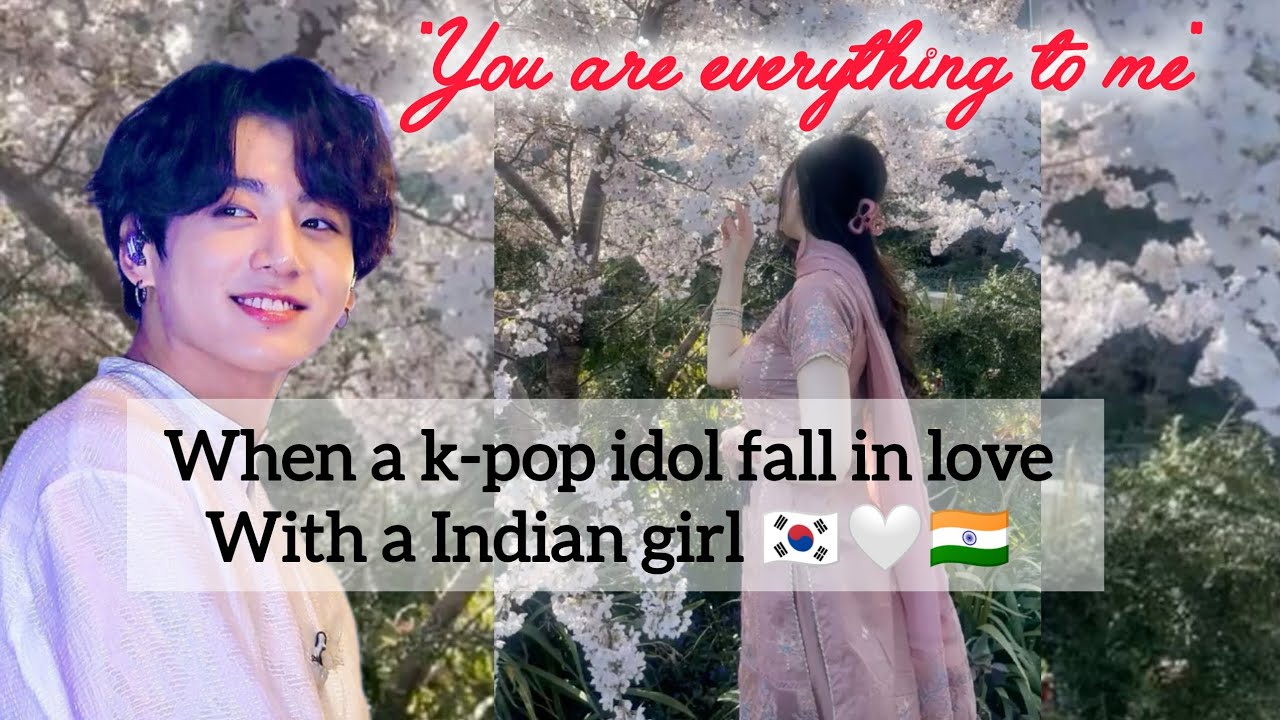 When a k-pop idol (JUNGKOOK) fall in love with a Indian girl 🇰🇷🤍🇮🇳