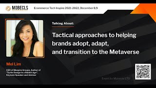 Mel Lim: Tactical approaches to helping brands adopt, adapt, and transition to the Metaverse