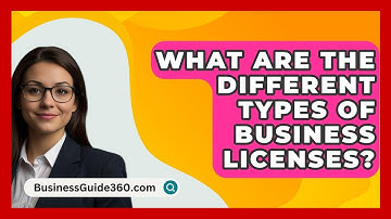 What Are the Different Types of Business Licenses? - BusinessGuide360.com