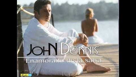 SE QUE PASARA   JOHN DENNIS
